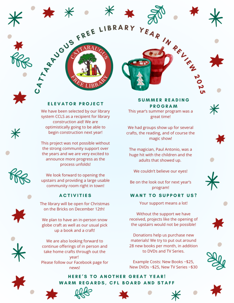 Holiday-themed flyer titled “Cattaraugus Free Library Year in Review 2025.” The design features festive red and green icons, the Cattaraugus Free Library logo, and illustrations of two winter mugs. Text highlights an elevator construction project funded by CCLS, a successful summer reading program with crafts and a magic show, upcoming activities including Christmas on the Bricks and crafts, a call for community support and donations, and a closing message from the CFL Board and Staff.